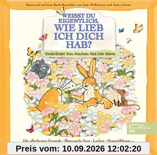 Weißt du eigentlich, wie lieb ich dich hab? - Kinderlieder zum Kuscheln und Lieb haben