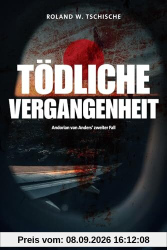 Tödliche Vergangenheit: Privatdetektiv Andorian van Anders ermittelt am Tatort Wien. Ein Krimi. (Andorian van Anders Reihe)