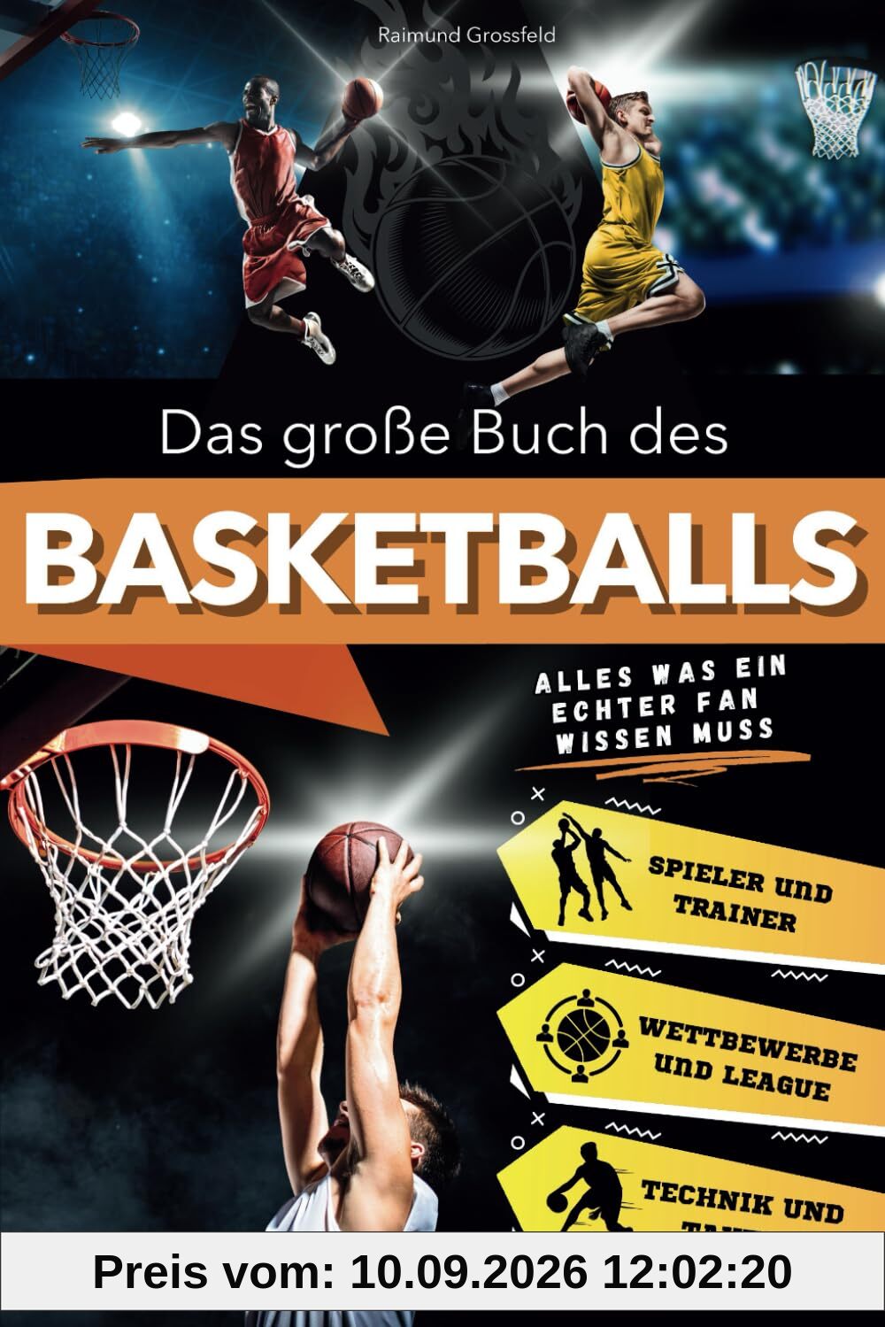 Das große Buch des Basketballs: Eine spannende Reise für junge Fans, die Geschichte, Technik und ikonische Legenden erkundet. Alles, was Sie über das aufregendste Spiel der Welt wissen müssen