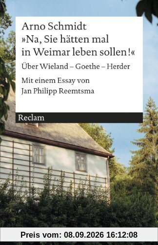 »Na, Sie hätten mal in Weimar leben sollen!«: Über Wieland - Goethe - Herder