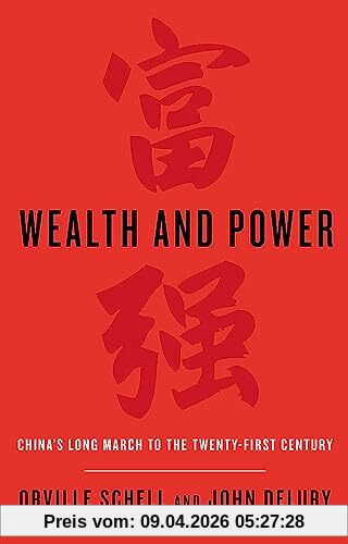 Orville Schell Wealth And Power, China's Long March To The Twenty-first Century