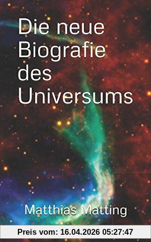 Die neue Biografie des Universums