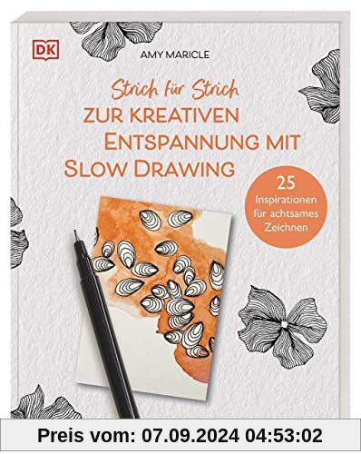 Strich für Strich zur kreativen Entspannung mit Slow Drawing: 25 Inspirationen für achtsames Zeichnen