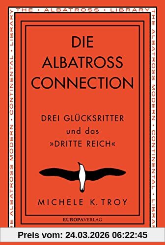 Die Albatross Connection: Drei Glücksritter und das »Dritte Reich«
