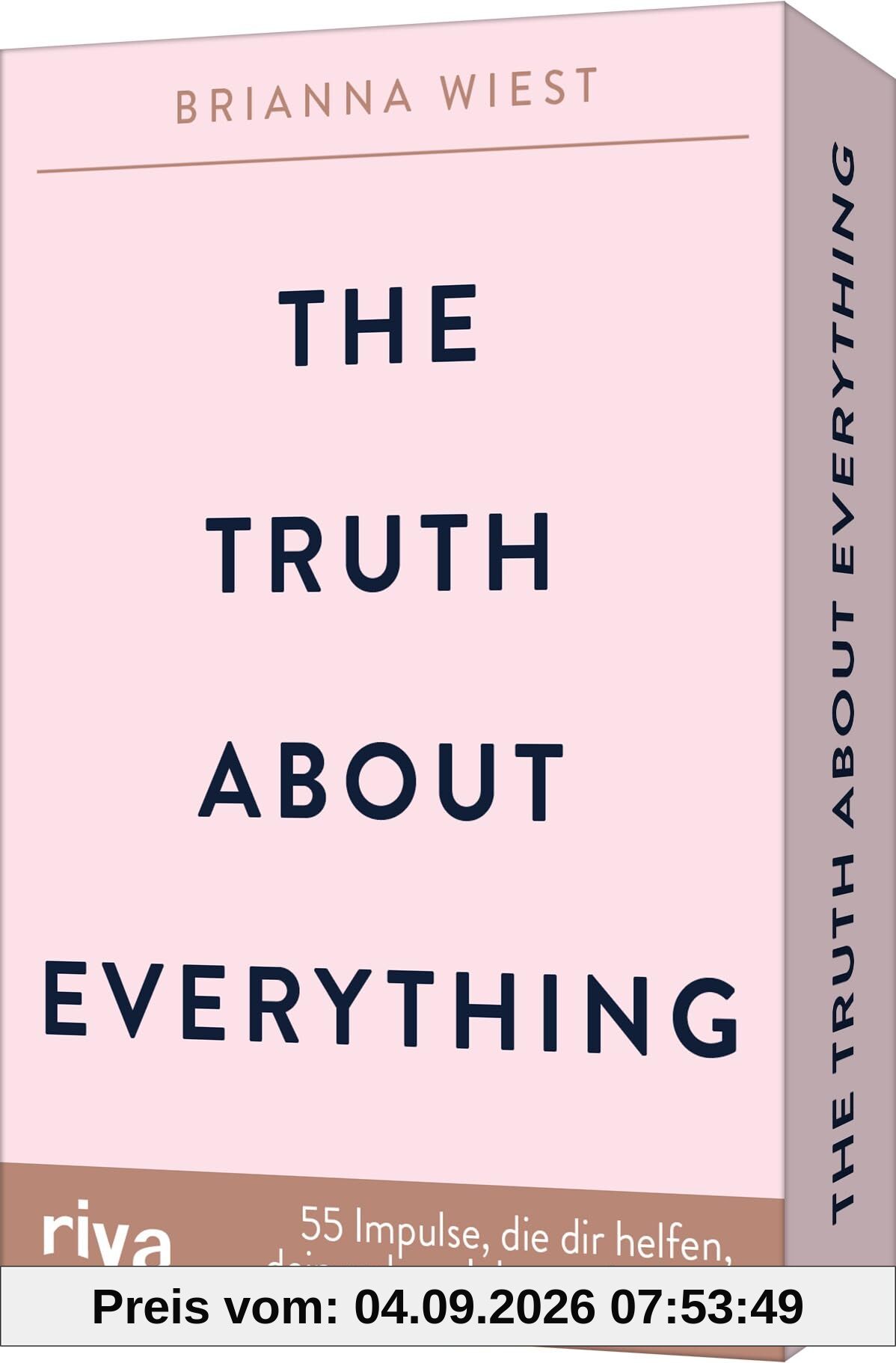 The Truth About Everything – 55 Impulse, die dir helfen, dein wahres Ich zu erkennen: Die Impulskarten zum Booktok-Phänomen. Von der Bestseller-Autorin der 101 Essays