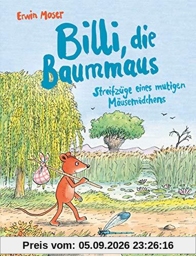 Billi, die Baummaus: Streifzüge eines mutigen Mäusemädchens