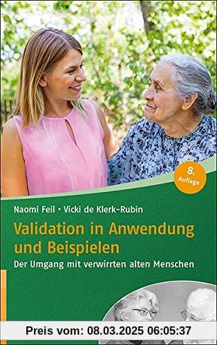 Validation in Anwendung und Beispielen: Der Umgang mit verwirrten alten Menschen (Reinhardts Gerontologische Reihe)