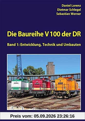 Die V 100 der DR: Band 1: Entwicklung, Technik und Umbauten (EK-Baureihenbibliothek)