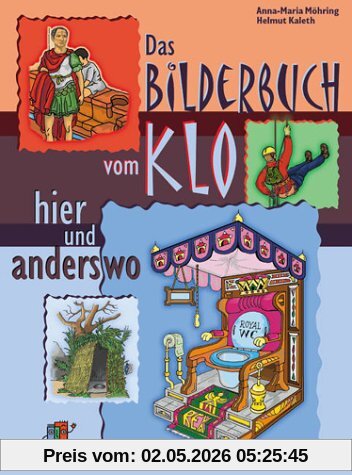 Das Bilderbuch vom Klo - hier und anderswo