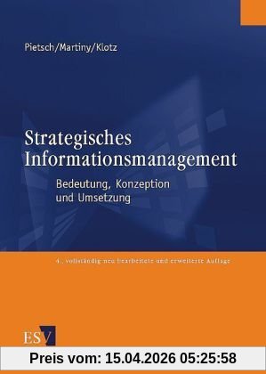 Strategisches Informationsmanagement: Bedeutung, Konzeption und Umsetzung