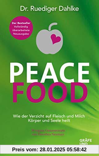 Peace Food: Wie der Verzicht auf Fleisch Körper und Seele heilt - mit 30 veganen Genussrezepten von Dorothea Neumayr (Gr