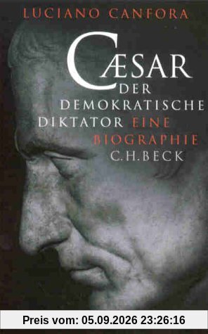 Caesar: Der demokratische Diktator. Eine Biographie