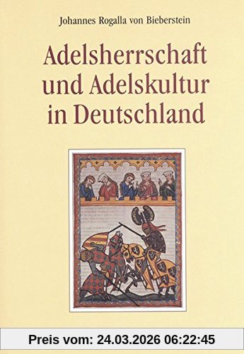 Adelsherrschaft und Adelskultur in Deutschland (Aus dem Deutschen Adelsarchiv)