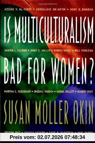 Okin, Susan Moller Is Multiculturalism Bad For Women?