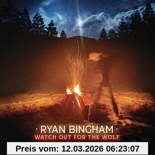 Ryan Bingham Watch Out For The Wolf
