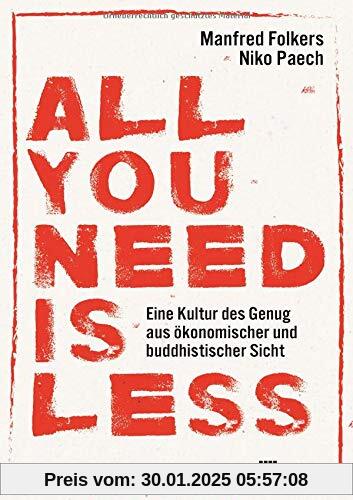 All you need is less: Eine Kultur des Genug aus ökonomischer und buddhistischer Sicht