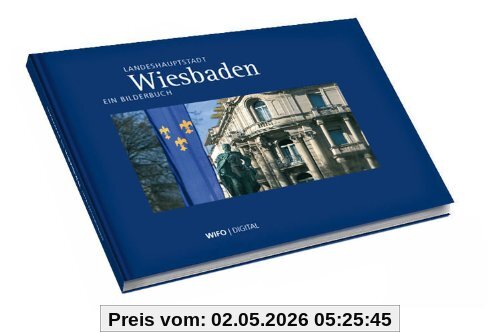 Wiesbaden Bildband: Landeshauptstadt Wiesbaden - Ein Bilderbuch
