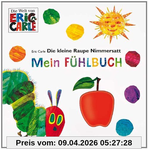 Die kleine Raupe Nimmersatt - Mein Fühlbuch