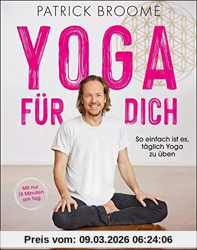 Patrick Broome Yoga Für Dich, So Einfach Ist Es, Täglich Yoga Zu üben