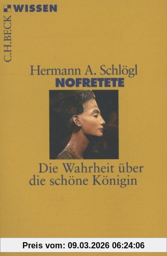 Schlögl, Hermann A. Nofretete, Die Wahrheit über Die Schöne Königin