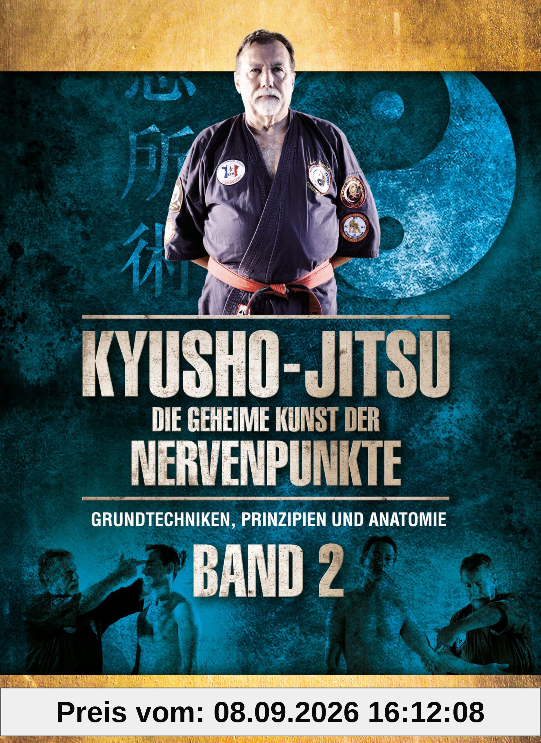 Kyusho-Jitsu Die Geheime Kunst der Nervenpunkte Band 2: Grundtechniken, Prinzipien und Anatomie