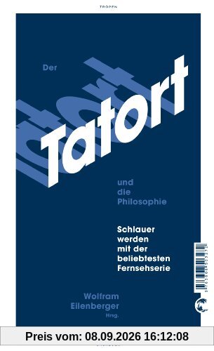 Der Tatort und die Philosophie: Schlauer werden mit der beliebtesten Fernsehserie