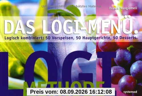 LOGI-Menü - Logisch kombiniert: 50 Vorspeisen, 50 Hauptgerichte, 50 Desserts
