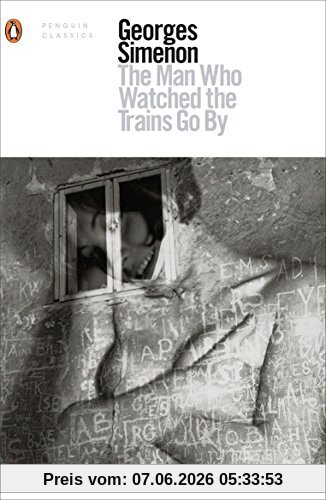 The Man Who Watched the Trains Go By (Penguin Modeern Classics)