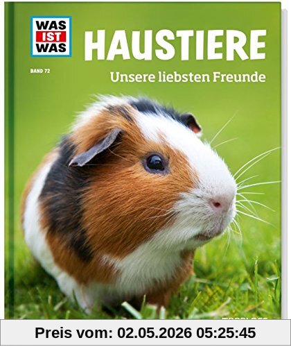 Haustiere. Unsere liebsten Freunde (WAS IST WAS Sachbuch, Band 72)