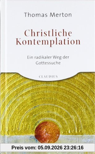 Christliche Kontemplation: Ein radikaler Weg der Gottessuche