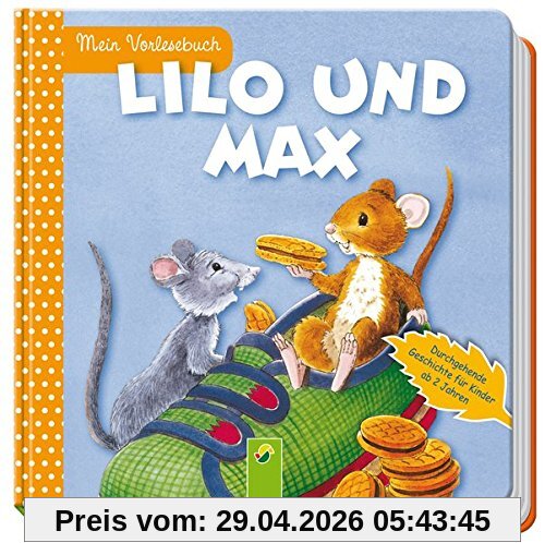 Lilo und Max: Mein Vorlesebuch. Durchgehende Geschichte für Kinder ab 2 Jahren