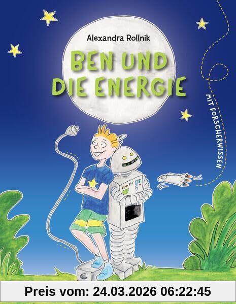 Ben und die Energie: Erzählendes Kinder-Sachbuch zur Energie