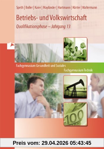 Betriebs- und Volkswirtschaft am Fachgymnasium Technik 3.Berufliches Fachgymnasium Gesundheit und Soziales. Niedersachsen: Qualifikationsphase - Jahrgang 13