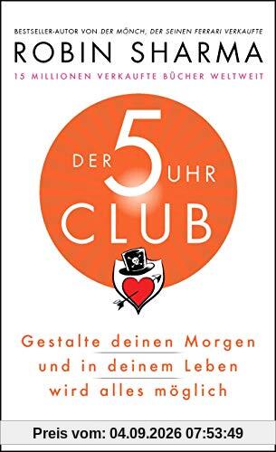 Der 5-Uhr-Club: Gestalte deinen Morgen und in deinem Leben wird alles möglich