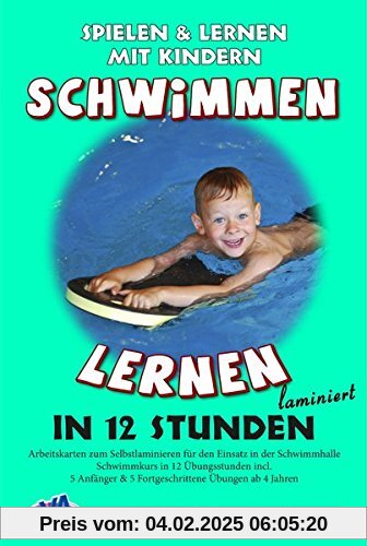 Schwimmen lernen in 12 Stunden: Wasserfester Kartensatz, laminiert (Schwimmen lernen - laminiert)