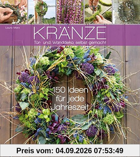 Kränze - Tür- und Wanddeko selbst gemacht: 150 Ideen für jede Jahreszeit