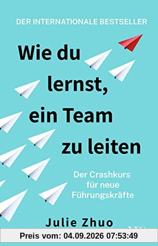 Wie du lernst, ein Team zu leiten: Der Crashkurs für neue Führungskräfte