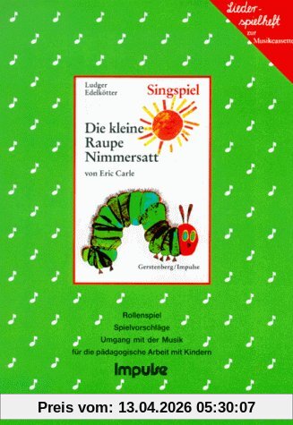 Die kleine Raupe Nimmersatt. Liederspielheft. und das Lied 'Der Schmetterling erinnert sich'