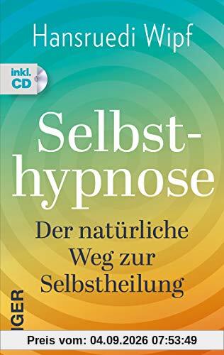 Selbsthypnose: Der natürliche Weg zur Selbstheilung