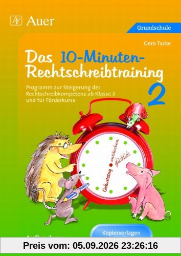 Das 10-Minuten Rechtschreibtraining 2: Programm zur Steigerung der Rechtschreibkompetenz ab Klasse 3 - Aufbaukurs. Kopiervorlagen mit Erläuterungen