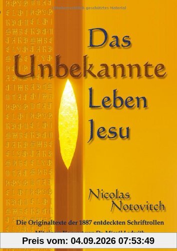 Das Unbekannte Leben Jesu: Die Originaltexte der 1887 entdeckten Schriftrollen