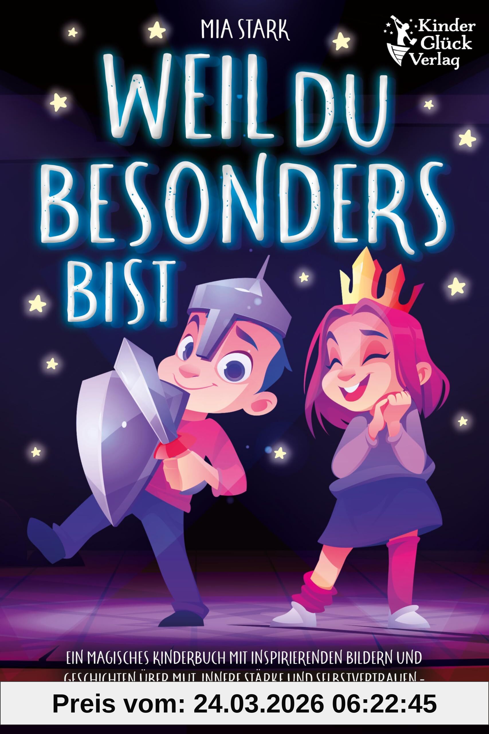 Weil Du besonders bist: Ein magisches Kinderbuch mit inspirierenden Bildern und Geschichten über Mut, innere Stärke und Selbstvertrauen - Perfekt ... ... geeignet als Erstlesebuch und Vorlesebuch