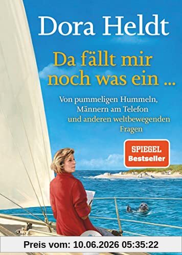 Da fällt mir noch was ein …: Von pummeligen Hummeln, Männern am Telefon und anderen weltbewegenden Fragen (Kolumnen, Band 3)