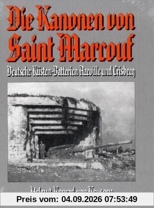 Die Kanonen von Saint Marcouf: Deutsche Küsten-Batterien Azeville und Crisbecq