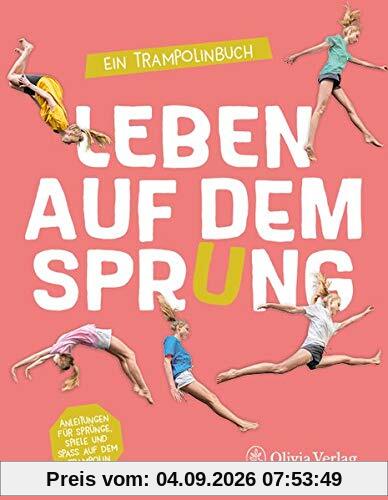 Leben auf dem Sprung: Ein Trampolinbuch