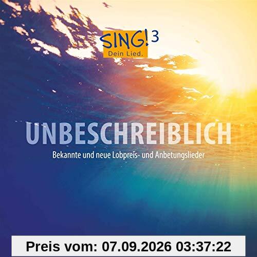 Sing! Dein Lied.Vol.3.Unbeschreiblich...