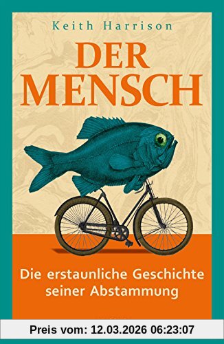 Keith Harrison Der Mensch. Die Erstaunliche Geschichte Seiner Abstammung