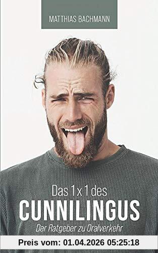 Das 1x1 des Cunnilingus: Der Ratgeber zu Oralverkehr