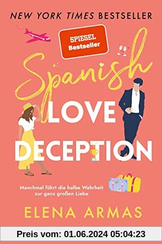 Spanish Love Deception – Manchmal führt die halbe Wahrheit zur ganz großen Liebe: Roman | Die Booktok-Sensation endlich 