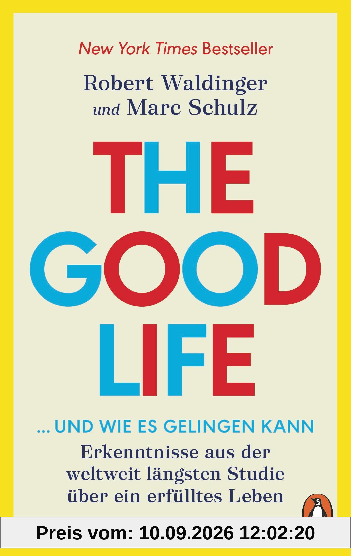 The Good Life ... und wie es gelingen kann: Erkenntnisse aus der weltweit längsten Studie über ein erfülltes Leben - New York Times Bestseller